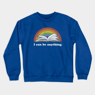 I Can Be Anything - Reading Rainbow inspired take a look in a book Crewneck Sweatshirt